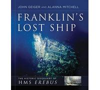 Franklin's Lost Ship: The Historic Discovery of HMS Erebus