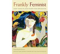 Frankly Feminist - Short Stories by Jewish Women from Lilith Magazine