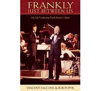 Frankly: Just Between Us: My Life Conducting Frank Sinatra's Music