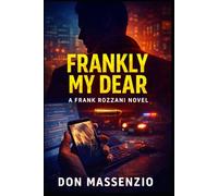 Frankly, My Dear: A Frank Rozzani Detective Novel