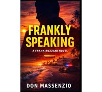 Frankly Speaking: A Frank Rozzani Detective Novel