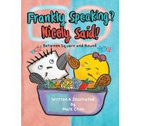Frankly Speaking? Nicely Said! -- Between Square and Round: A Funny Children's Picture Book About Kindness, Honesty, and Friendship