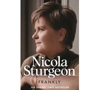 Frankly: The Sunday Times bestselling memoir from Scotland's first female and longest-serving First Minister
