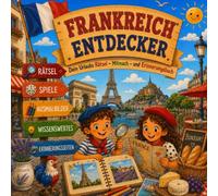 Frankreich Entdecker: Dein Urlaubs Rätsel-, Mitmach- und Erinnerungsbuch - Spielen, Lernen, Malen und Entdecken für Kinder ab 6 Jahren (Urlaubs-Entdecker)