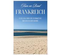 Frankreich - entlang der Atlantik Küste mit dem Wohnmobil