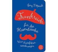 Frankreich fur die Hosentasche: Was Reisefuhrer verschweigen by Zipprick New.