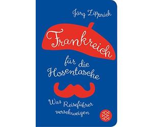 Frankreich fur die Hosentasche: Was Reisefuhrer verschweigen by Zipprick New.