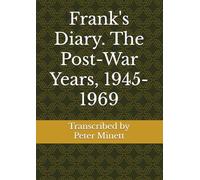 Frank's Diary. The Post-War Years, 1945-1969