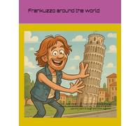 Frankuzzo around the world: Color, read, travel - an illustrated adventure through unlikely jobs and wonderful cities, for kids and grown-ups who want to laugh and think together.