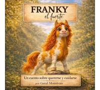 Franky el Fuerte: Un cuento sobre quererse y cuidarse.