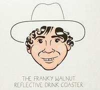 Franky Walnut – The Franky Walnut Reflective Drink Coaster – CD