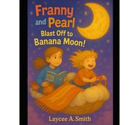 Franny & Pearl: Blast Off to Banana Moon! (Adventures of Franny & Pearl)