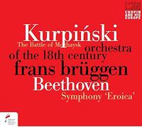 Frans Brüggen & Orchestra of the 18th Century - Karol Kurpinsky: The Battle of Mozhaysk / Beethoven: Symphony Eroica