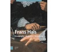 Frans Hals: Iconography - Technique - Reputation (Frans Hals Studies)