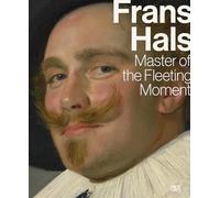 Frans Hals: Master of the Fleeting Moment