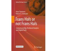 Frans Hals or not Frans Hals : Connoisseurship, Technical Analysis and Digital Tools