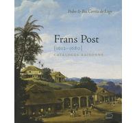 Frans Post 1612-1680: Catalogue Raisonne: Catalogue Raisonné