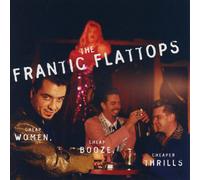 Frantic Flattops - Cheap Women, Cheap Booze, Cheaper Thrills
