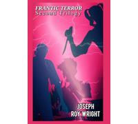 Frantic Terror: Second Trilogy (JRW Horror Anthology Books)
