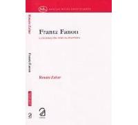 Frantz Fanon; Colonialism and Alienation