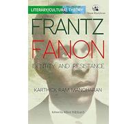Frantz Fanon:: Identity and Resistance