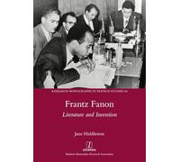 Frantz Fanon: Literature and Invention: 66 (Research Monographs in French Studies)