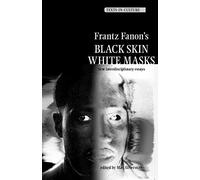 Frantz Fanon’s 'Black Skin, White Masks': New Interdisciplinary Essays (Texts in Culture)