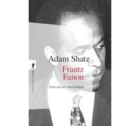 Frantz Fanon - Une vie en révolutions