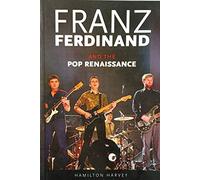 Franz Ferdinand and the Pop Renaissance