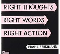 Franz Ferdinand - Right Thoughts Right Words...