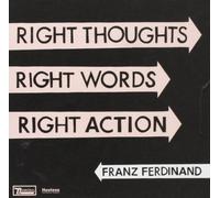 Franz Ferdinand - Right Thoughts Right Words Right Action