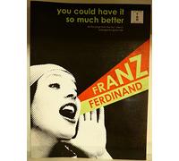 Franz Ferdinand: You Could Have it So Much Better