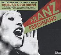 Franz Ferdinand - You Could Have It So Much Better [CD + DVD]