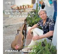 Franz Halasz - Federico Moreno Torroba: La voz de la guitarra