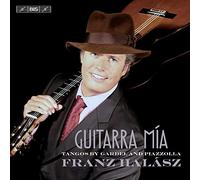 Franz Halasz - Guitarra mía: Tangos by Gardel and Piazzolla