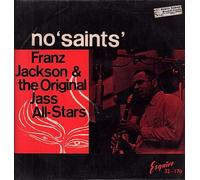 Franz Jackson and The Original Jass All-Stars - No Saints