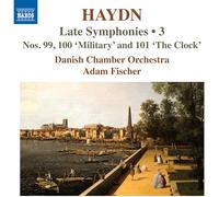 Danish Chamber Orchestra; Adam Fischer - Franz Joseph Haydn: Late Symphonies, Vol. 3 - Nos. 99, 100 'Military' and 101 'The Clock'