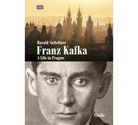 Franz Kafka: A Life in Prague