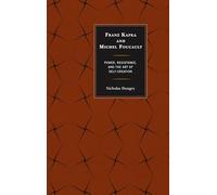 Franz Kafka and Michel Foucault: Power, Resistance, and the Art of Self-Creation