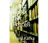 Franz Kafka Der Proceß