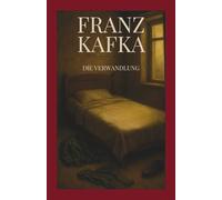 Franz Kafka - Die Verwandlung: Kommentierte Ausgabe mit Einführung, Nachwort und Analyse - Franz Kafkas Meisterwerk mit Symbolik, Interpretation & ... Unterricht, Selbststudium & Literaturfreunde