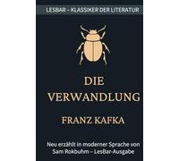 Franz Kafka - die Verwandlung: LesBar - weil Klassiker nicht kompliziert sein müssen (LesBar - neu erzählt in moderner Sprache)