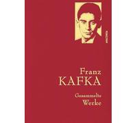 Franz Kafka, Gesammelte Werke: Gebunden in feingeprägter Leinenstruktur auf Naturpapier. Mit Goldprägung. Der Prozess, Das Schloss, Sämtliche Erzählungen