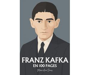 Franz Kafka : ses plus grands écrits en 100 pages: Une plongée dans les labyrinthes de la conscience moderne, où l’homme affronte l’absurde et la loi invisible.