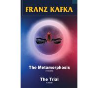 Franz Kafka : The Metamorphosis and The Trial