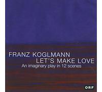 Franz Koglmann - Let's Make Love: An Imaginary Play in 12 Scenes