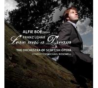 Franz Lehar: Love Was a Dream By Alfie Boe (2009-11-23)