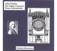 Franz Lehrndorfer - John Stanley: Six Organ Concertos Op. 10