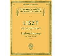 Franz Liszt - Consolations and Liebestraume | Piano Solo Sheet Music | Schirmer Library of Classics Volume 341: Schirmer Library of Classics Volume ... Solo (Schirmer's Library of Musical Classics)