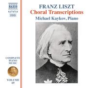 Michael Kaykov - Franz Liszt: Complete Piano Music, Vol. 69 - Choral Transcriptions